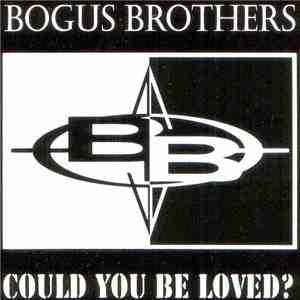 Bogus Brothers - Could You Be Loved?