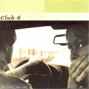 Club 8 - The Friend I Once Had