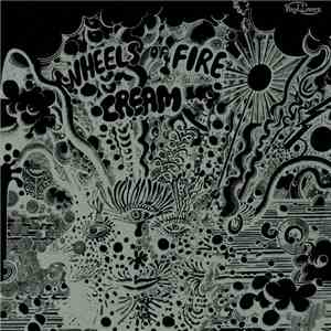 Cream  - Wheels On Fire - Live At The Fillmore