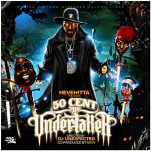Hevehitta Presents 50 Cent, DJ Unexpected, MKW - The Undertaker