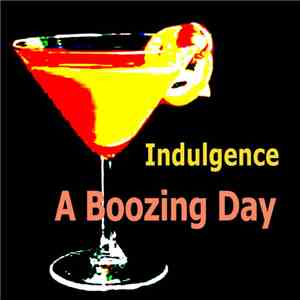 Indulgence  - A Boozing Day