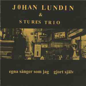 Johan Lundin & Stures Trio - Egna Sånger Som Jag Gjort Själv