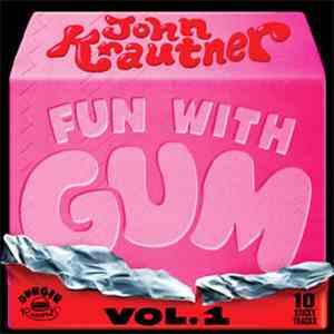 John Krautner - Fun With Gum Vol. 1