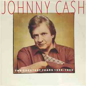 Johnny Cash - The Greatest Years 1958 - 1986