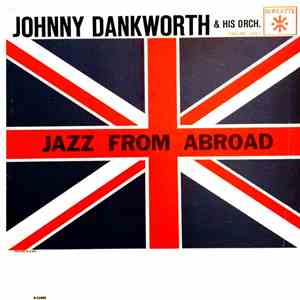 Johnny Dankworth & His Orchestra - Jazz From Abroad