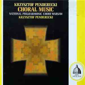 Krzysztof Penderecki, National Philharmonic Choir Warsaw - Choral Music