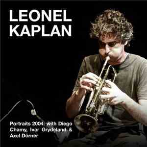 Leonel Kaplan With Diego Chamy, Ivar Grydeland & Axel Dörner - Portraits 20 ...