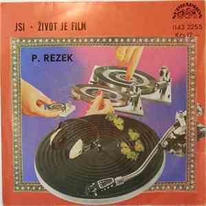 P. Rezek - Jsi • Život Je Film