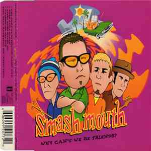 Smash Mouth - Why Can't We Be Friends ?