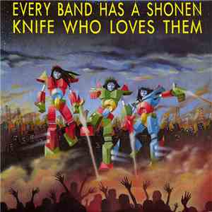 Various - Every Band Has A Shonen Knife Who Loves Them