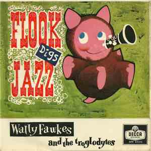 Wally Fawkes And The Troglodytes - Flook Digs Jazz