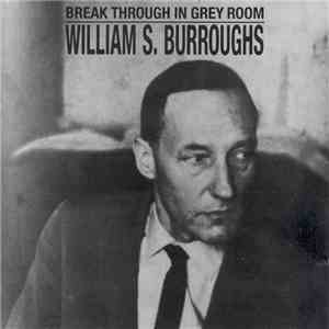 William S. Burroughs - Break Through In Grey Room