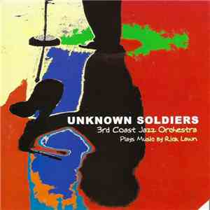 3rd Coast Jazz Orchestra - Unknown Soldiers (3rd Coast Jazz Orchestra Plays ...