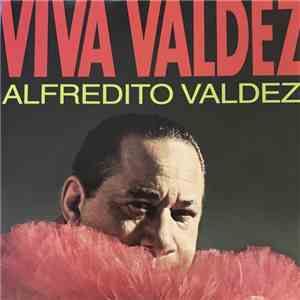 Alfredito Valdez - Viva Valdez