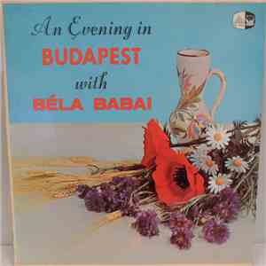Béla Babai - An Evening In Budapest With Béla Babai