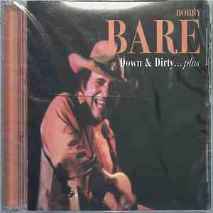 Bobby Bare - Down & Dirty...Plus