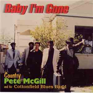 Country Pete McGill And His Cottonfield Blues Band - Baby.. I'm Gone