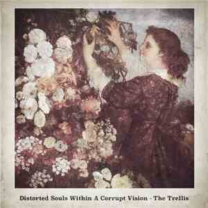 Distorted Souls Within A Corrupt Vision - The Trellis