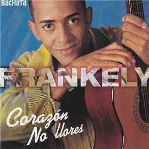 Frankely - Corazón No Llores