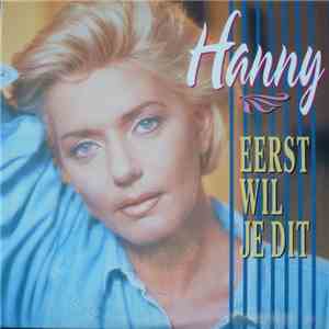 Hanny  - Eerst Wil Je Dit