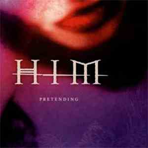 HIM  - Pretending