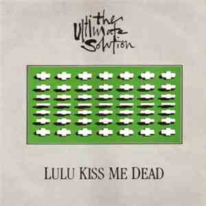 Lulu Kiss Me Dead - The Ultimate Solution