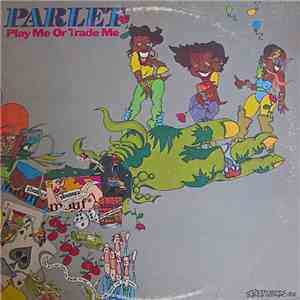 Parlet - Play Me Or Trade Me