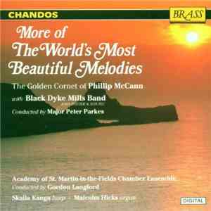 Phillip McCann With Black Dyke Mills Band Conducted By Major Peter Parkes, Academy Of St. Martin-in-the-Fields Chamber Ensemble Conducted By Gordon Langford, Skaila Kanga, Malcolm Hicks - More Of The World's Most Beautiful Melodies