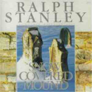 Ralph Stanley And The Clinch Mountain Boys - Snow Covered Mound