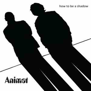 Animat - How to be a Shadow