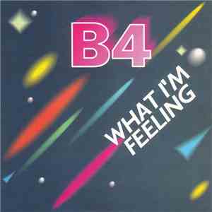 B4 - What I'm Feeling