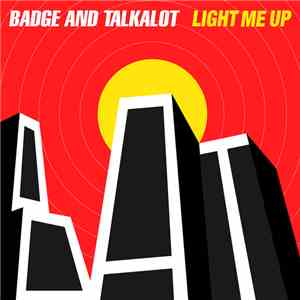 Badge and Talkalot - Light Me Up