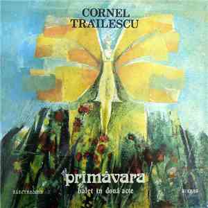 Cornel Trăilescu - Primăvara (Balet În Două Acte Și Epilog)