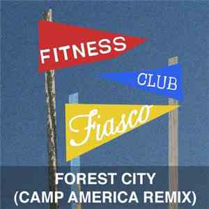 Fitness Club Fiasco - Forest City (Camp America Remix)