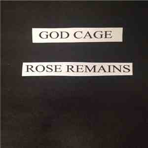Godcage, Rose Remains - God Cage / Rose Remains