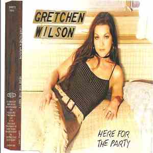 Gretchen Wilson - Here For The Party