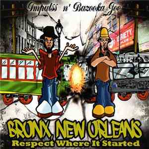 Impulss N' Bazooka Joe - Bronx, New Orleans: Respect Where It Started