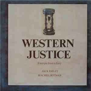 Jack Rieley, Machiel Botman - Western Justice (Excerpts From A Diary)