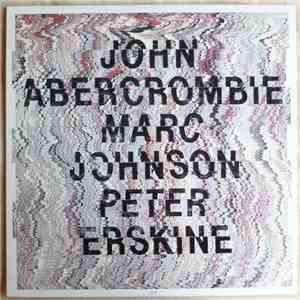 John Abercrombie, Marc Johnson , Peter Erskine - John Abercrombie, Marc Joh ...