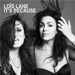 Loïs Lane - It's Because