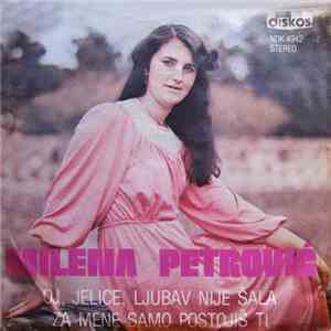 Milena Petrović - Oj, Jelice, Ljubav Nije Šala / Za Mene Samo Postojiš Ti