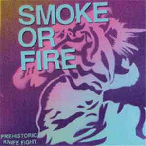 Smoke Or Fire - Prehistoric Knife Fight
