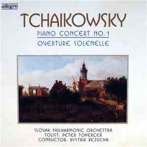 Tchaikowsky - Slovak Philharmonic Orchestra, Peter Toperczer, Bystrik Rezuc ...