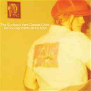 The Scotland Yard Gospel Choir - I Bet You Say That To All The Boys