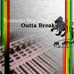 Tsunami Wazahari - Outta Breaks