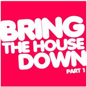 Various - Bring The House Down Part 1