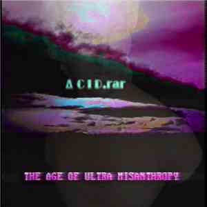 ACID.rar - The Age Of Ultra Misanthropy