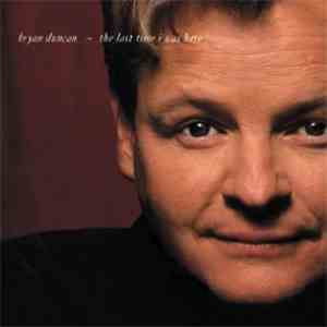 Bryan Duncan - The Last Time I Was Here