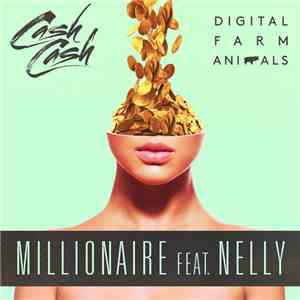 Cash Cash  & Digital Farm Animals Feat. Nelly - Millionaire
