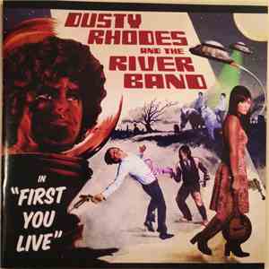 Dusty Rhodes And The River Band - First You Live
